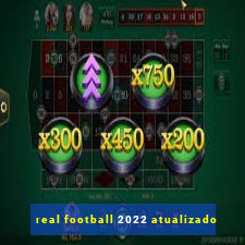 real football 2022 atualizado